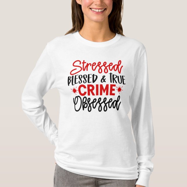 True Crime Junkie betonte gesegnete Murder Shows T-Shirt (Vorderseite)