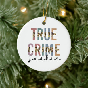 True Crime Junkie   Ermordete Kriminalitätsanzeig Keramik Ornament