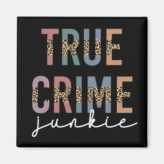 True Crime Junkie | Ermordete Kriminalitätsanzeige Magnet (Vorne)