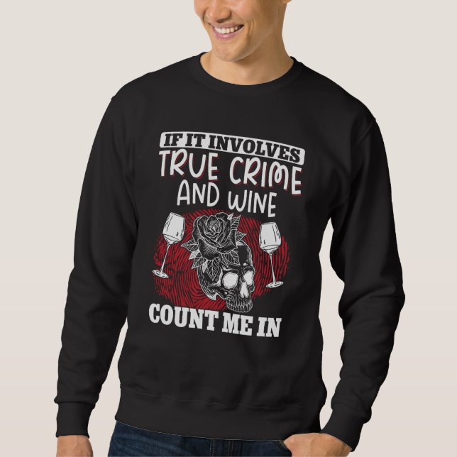 True Crime Murder Shows If It Involves True Crime  Sweatshirt (Vorderseite)