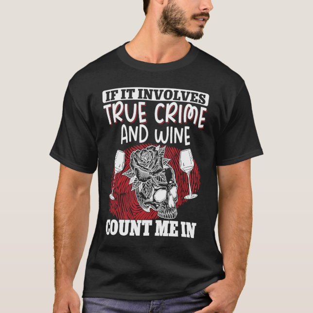 True Crime Murder Shows If It Involves True Crime  T-Shirt (Vorderseite)