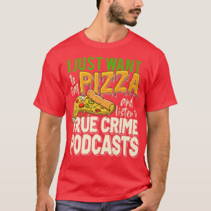 True Crime Podcasts Serial Killer Movies Murder Do T-Shirt