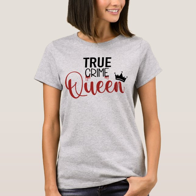 True Crime Queen T - Shirt (Vorderseite)