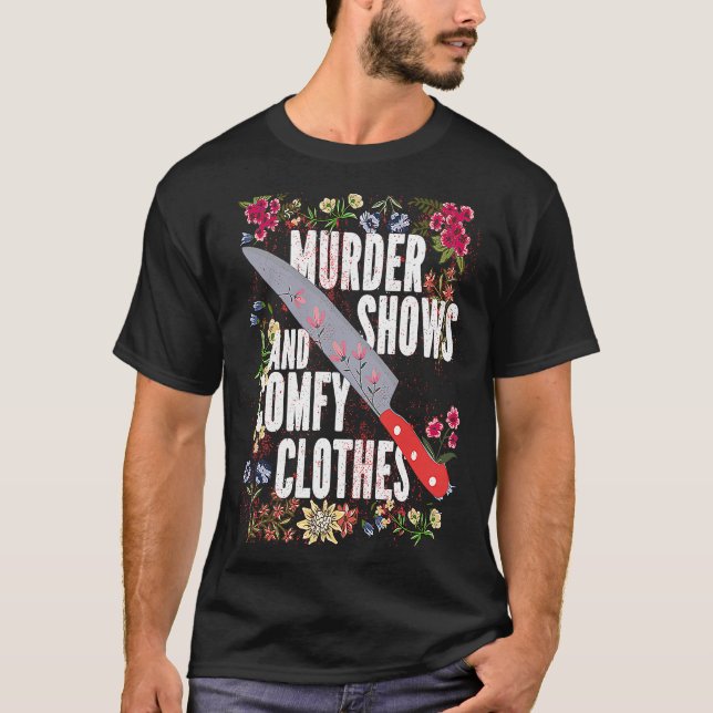 True Crime Show  Murder Shows And Comfy Clothes T-Shirt (Vorderseite)