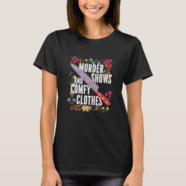 True Crime Show  Murder Shows And Comfy Clothes T-Shirt (Vorderseite)