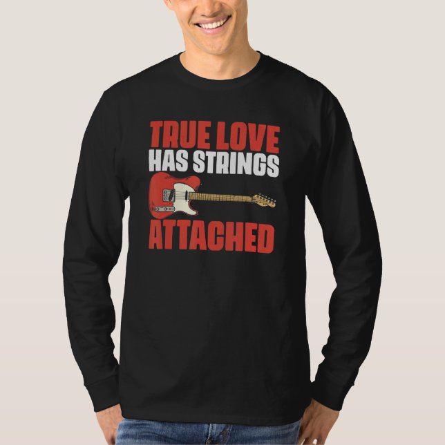 True Love Strings Angehängte Musikquotes für Gitar T-Shirt (Vorderseite)