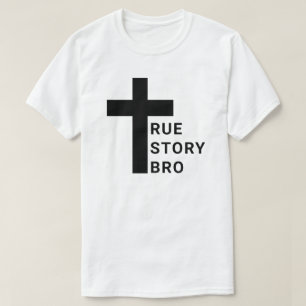 True Story Bro T - Shirts
