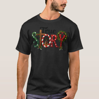 True Story Nativity Szene Weihnachten Jesus Christ T-Shirt