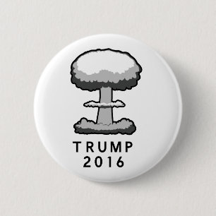 Trump 2016 Nuklear Mushroom Cloud Button