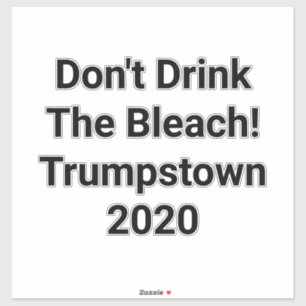 Trump 2020 Trinke keinen Bleichmittel Hankamer Art Aufkleber
