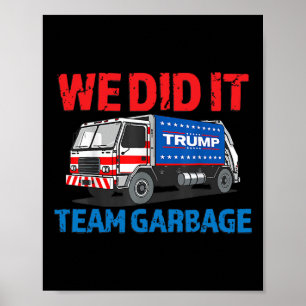 Trump 2024 Funny Truck Garbyge We done it - Team G Poster