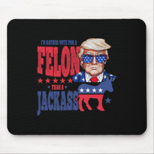 Trump 2024 Ich würde eher für einen Felon als für Mousepad