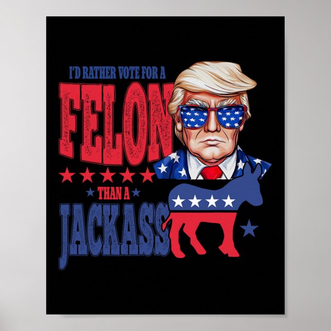 Trump 2024 Ich würde eher für einen Felon als für  Poster (Vorne)