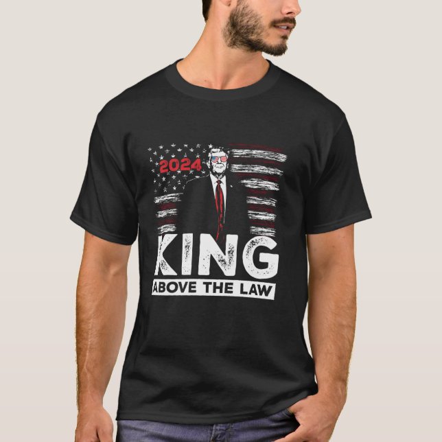 Trump 2024 König über dem Gesetz SCOTUS Immunität  T-Shirt (Vorderseite)