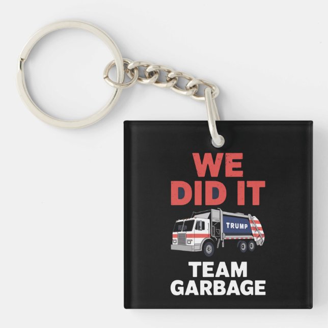 Trump 2024 LKW Müll Wir haben Team Garbage Schlüsselanhänger (Vorderseite)