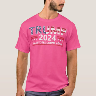 Trump 2024 macht Stimmen wieder zählen T-Shirt