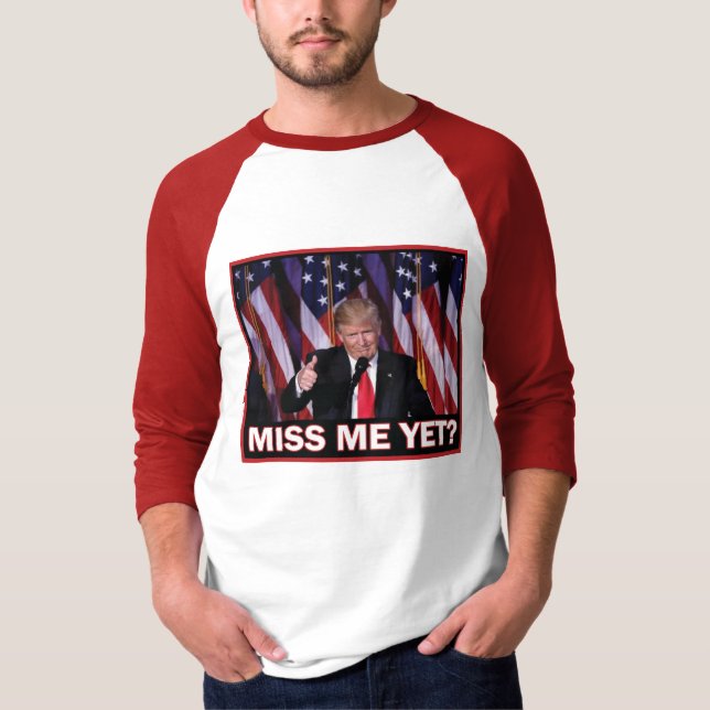 Trump 2024 Miss Me yet T-Shirt (Vorderseite)