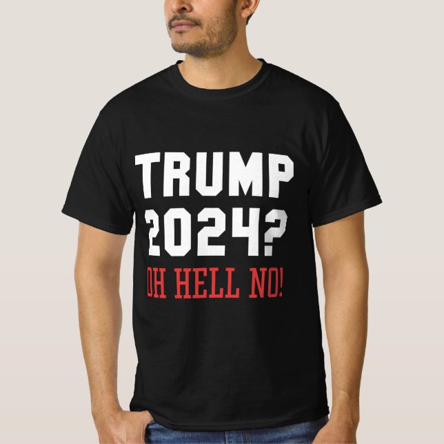 Trump 2024 Oh Hell No T-Shirt (Vorderseite)