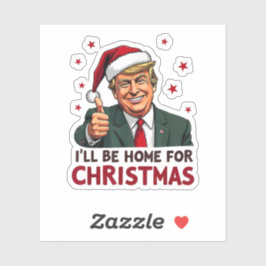 Trump 2024 Präsident Ich werde zu Weihnachten Zuha Aufkleber