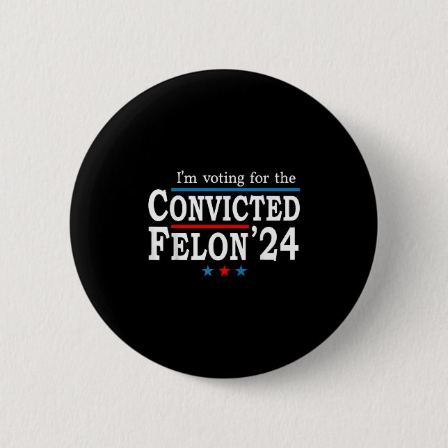 Trump 2024 verurteilte Felon, Im Voting Convicted  Button (Vorderseite)