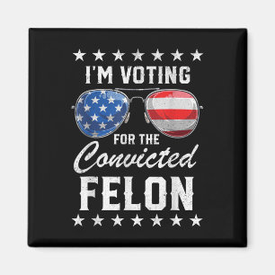 Trump 2024 verurteilte Felon, Im Voting Convicted Magnet