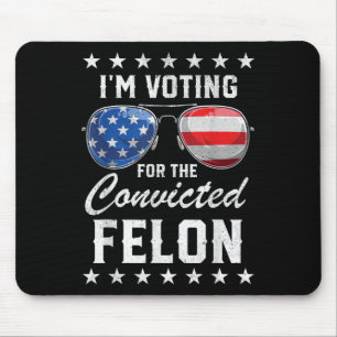 Trump 2024 verurteilte Felon, Im Voting Convicted Mousepad