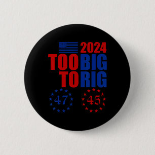Trump 2024 Wahl zu groß zum Riggen konservativ Re Button