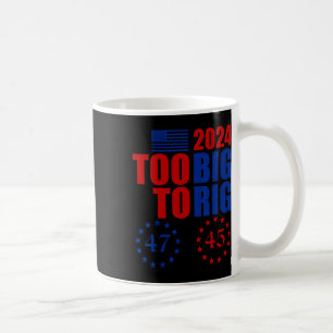 Trump 2024 Wahl zu groß zum Riggen konservativ Re Kaffeetasse