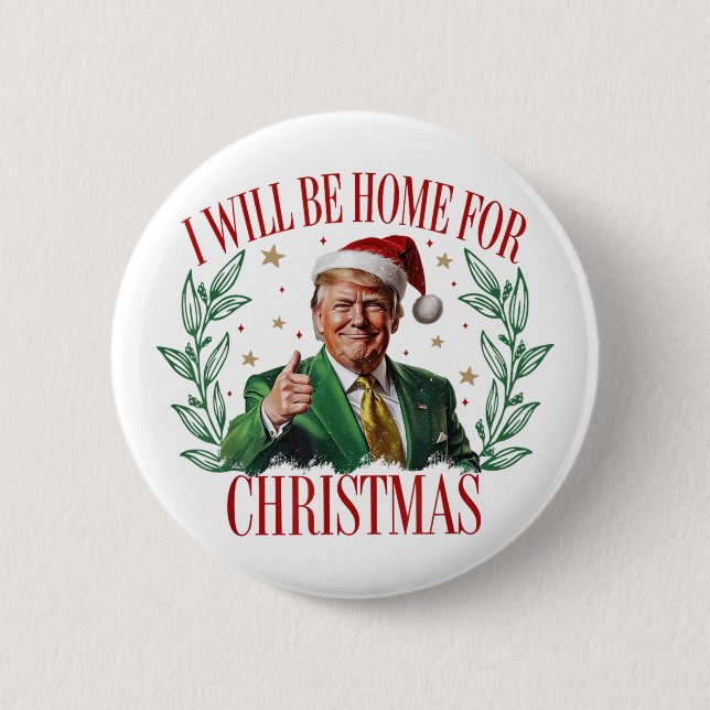 Trump 2024 werde ich zu Weihnachten Trump Zuhause Button (Vorderseite)