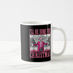 Trump 2024 werde ich zu Weihnachten Zuhause sein Kaffeetasse