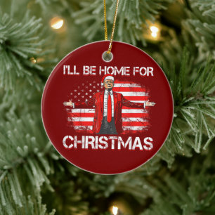 Trump 2024 werde ich zu Weihnachten Zuhause sein Keramik Ornament