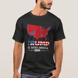 Trump 2024 Wir haben Amerika gerettet Präsidentsch T-Shirt