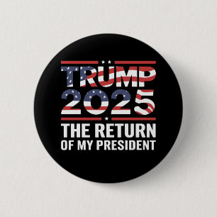 Trump 2025 Die Rückkehr meines Präsidenten 47. US Button
