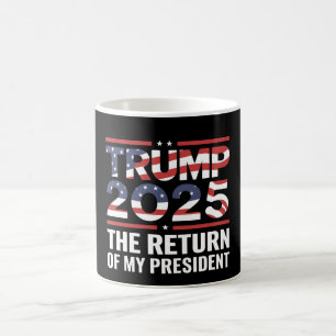 Trump 2025 Die Rückkehr meines Präsidenten 47. US Kaffeetasse
