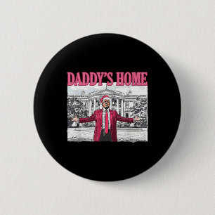 Trump 2025 Erobern Sie Amerika Daddy's Home Trump Button
