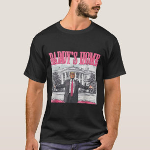Trump 2025 Erobern Sie Amerika Daddy's Home Trump T-Shirt