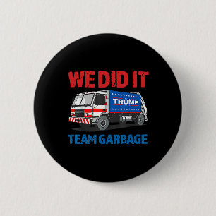 Trump 2025 Lustiger LKW Müll Wir Haben Es Geschaff Button