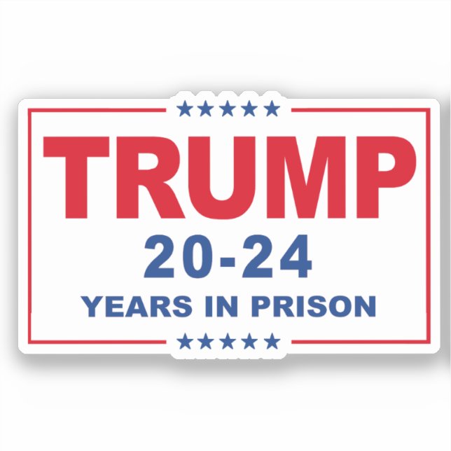 TRUMP 20 - 24 Jahre im Gefängnis - Anti-Trump Aufkleber (Vorderseite)