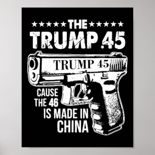 Trump 45, weil die 46 in China sind Poster