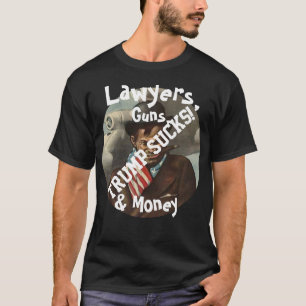 Trump Anwälte, Waffen & Geld Wer Chips mitbringt T-Shirt