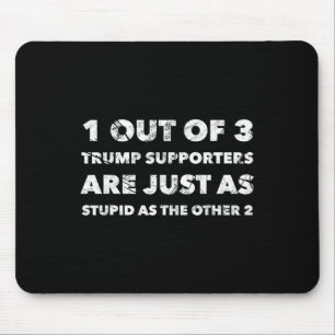 Trump-Befürworter sind einfach dumm Mousepad