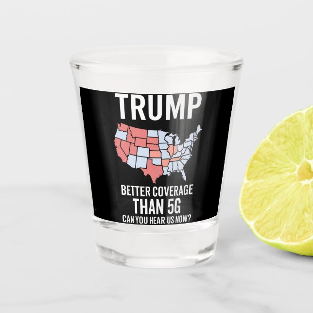 Trump: Bessere Abdeckung als 5G kann man uns jetzt Schnapsglas (Vorderseite)