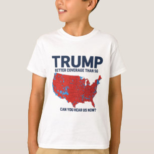 Trump: Bessere Abdeckung als 5g kann man uns jetzt T-Shirt