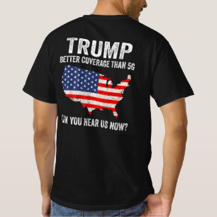 Trump: Bessere Abdeckung als 5G kann man uns jetzt T-Shirt