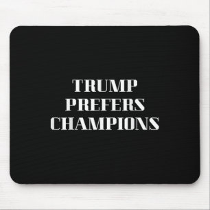 Trump bevorzugt Champions - Funny Political Satire Mousepad