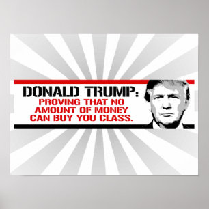 Trump beweist, dass kein Geld einen kaufen kann Poster