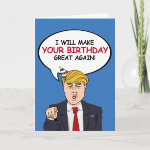 Trump Birthday Card - I will make your birthday gr Karte