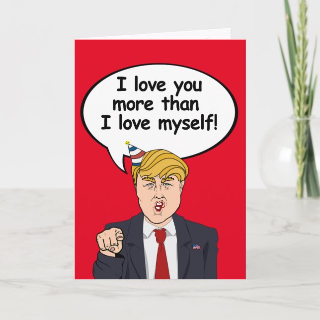 Trump Birthday Card - Ich Liebe Sie mehr als ich L Karte (Vorderseite)