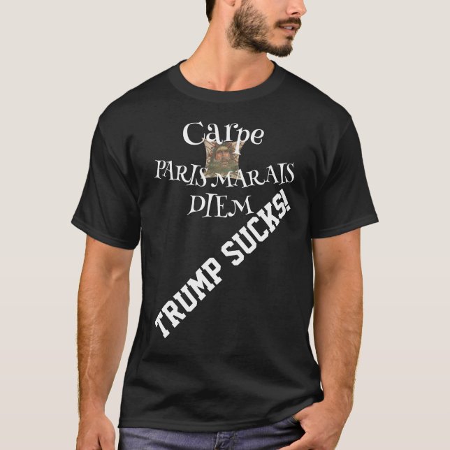 Trump Carpe Marais Paris Frankreich T-Shirt (Vorderseite)