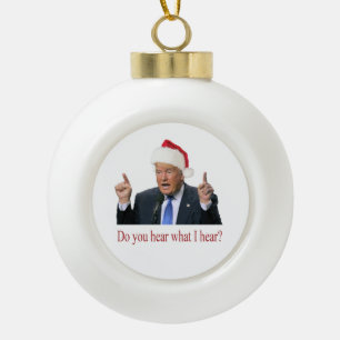 Trump Christmas Carol: Hören Sie, was ich höre? Keramik Kugel-Ornament